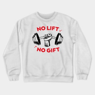 No Lift No Gift Crewneck Sweatshirt